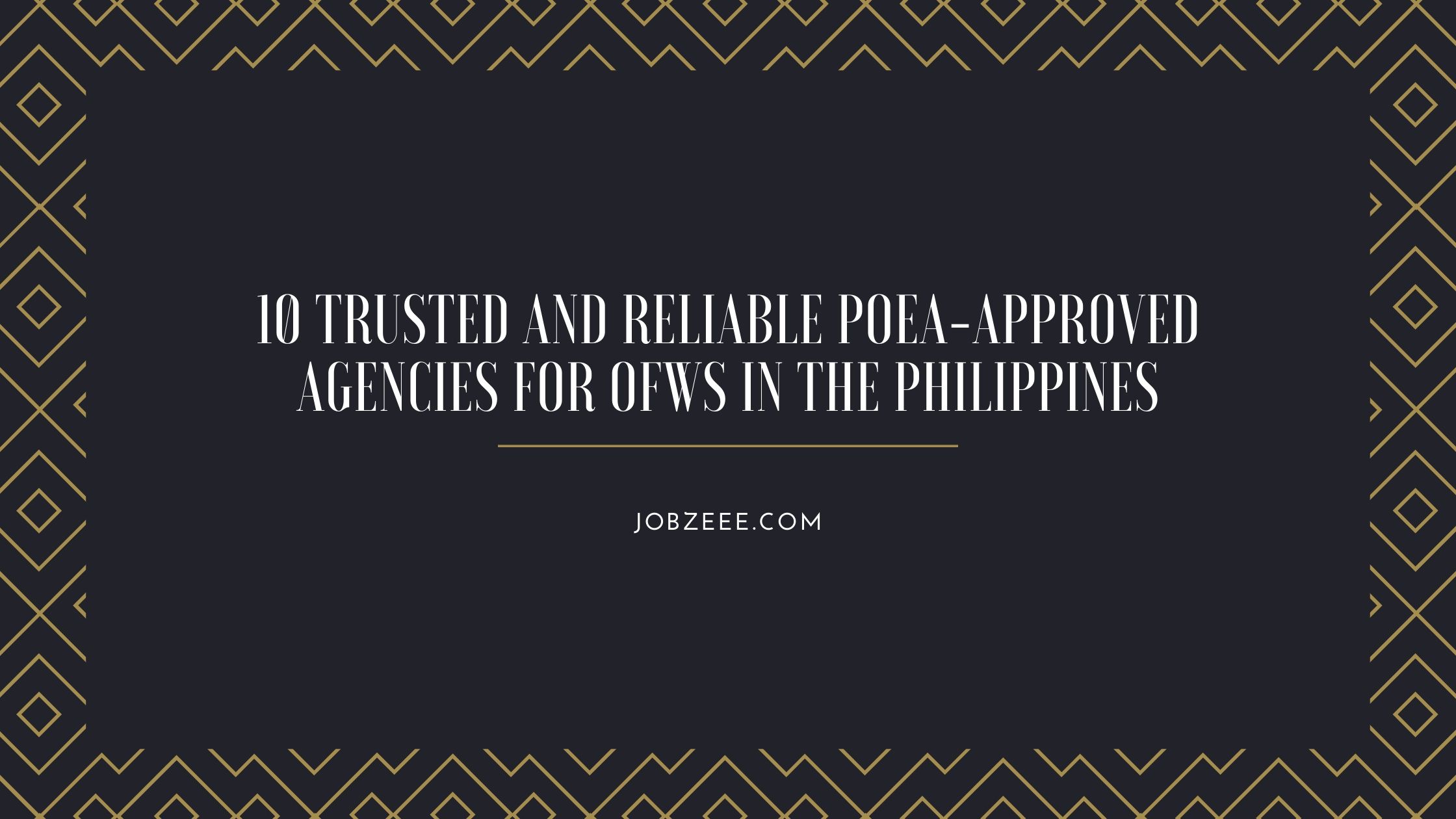 10 TRUSTED AND RELIABLE POEA-APPROVED AGENCIES FOR OFWs IN THE Philippines