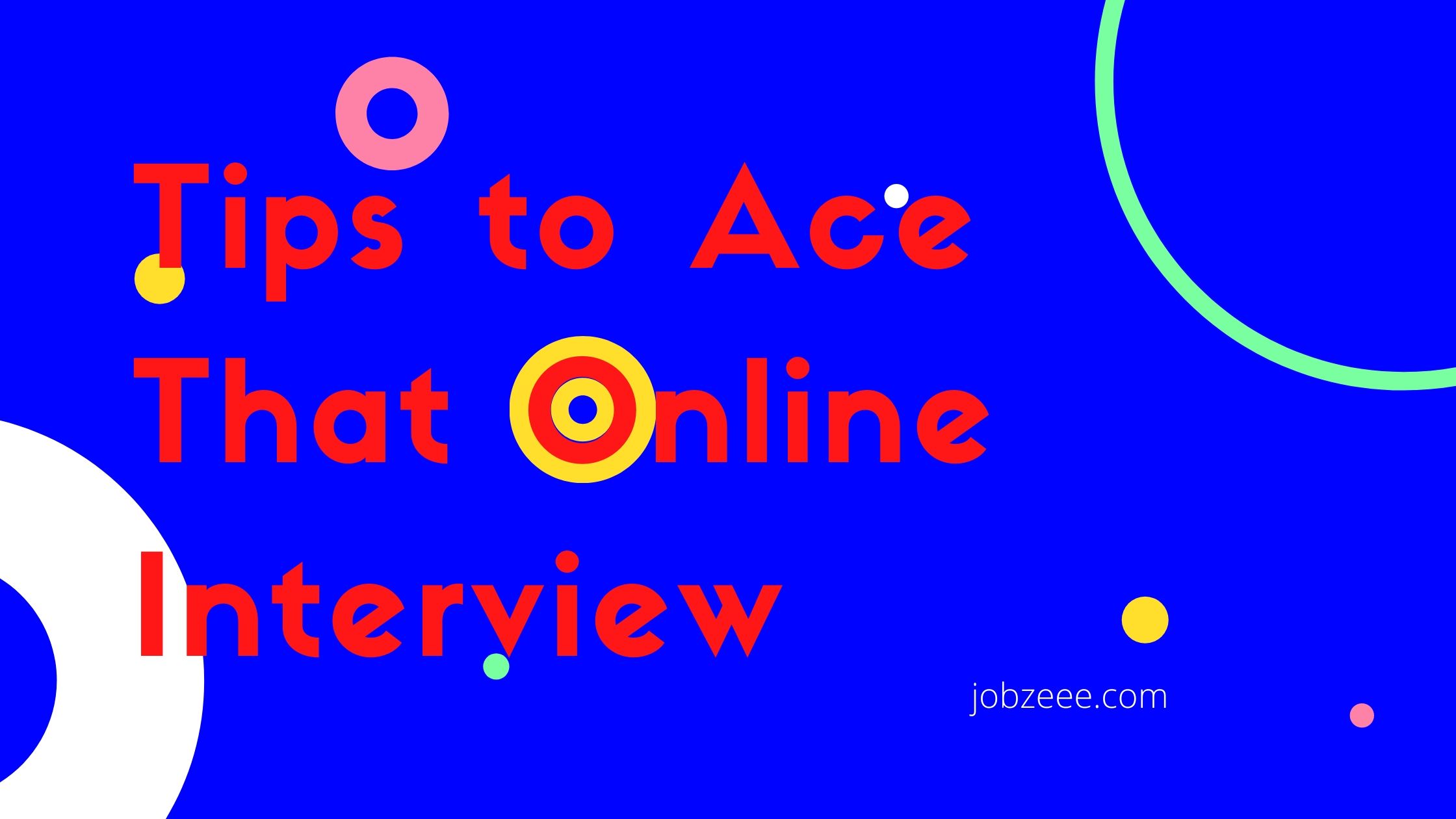 Tips to Ace That Online Interview